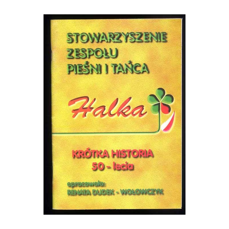Stowarzyszenie Zespołu Pieśni i Tańca Halka 1948-1998. Krótka historia 50-lecia