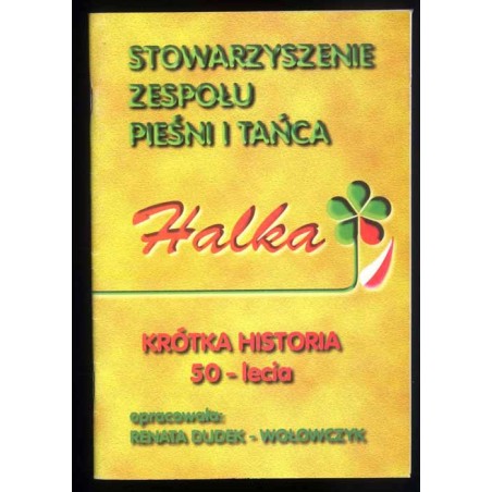 Stowarzyszenie Zespołu Pieśni i Tańca Halka 1948-1998. Krótka historia 50-lecia