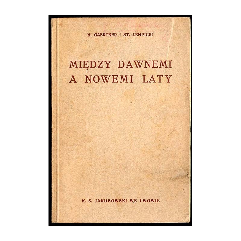 Między dawnemi a nowemi laty. Czytania dla I klasy gimnazjów
