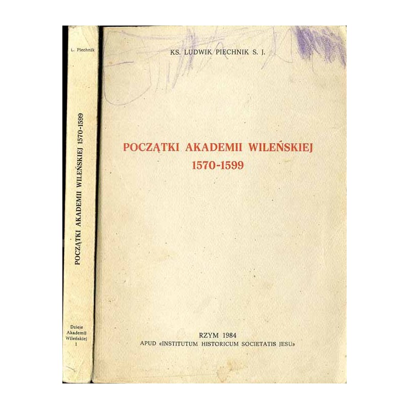 Dzieje Akademii Wileńskiej. T.1: Początki Akademii Wileńskiej 1570-1599