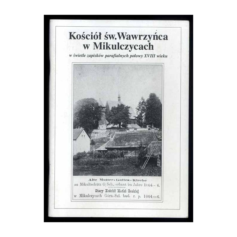Kościół św. Wawrzyńca w Mikulczycach w świetle zapisków parafialnych połowy XVIII wieku [Zabrze]