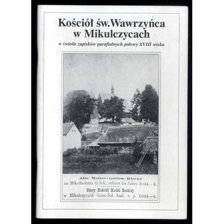 Kościół św. Wawrzyńca w Mikulczycach w świetle zapisków parafialnych połowy XVIII wieku [Zabrze]