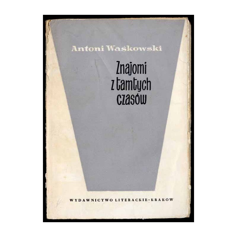 Znajomi z tamtych czasów (literaci, malarze, aktorzy) (1892-1939)