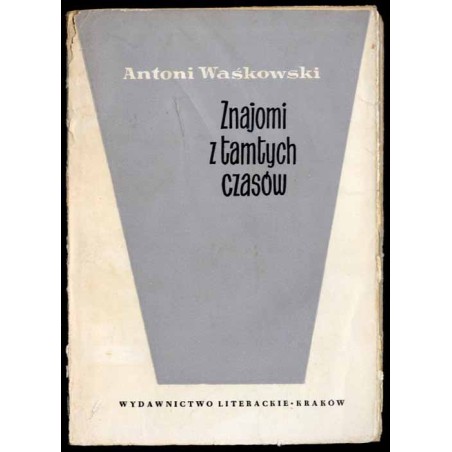 Znajomi z tamtych czasów (literaci, malarze, aktorzy) (1892-1939)