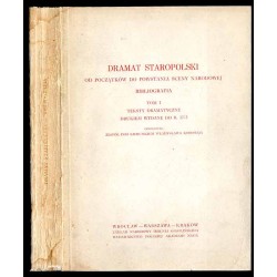 Dramat staropolski od początków do powstania sceny narodowej. Bibliografia. T.1: Teksty dramatyczne drukiem wydane do r. 1765