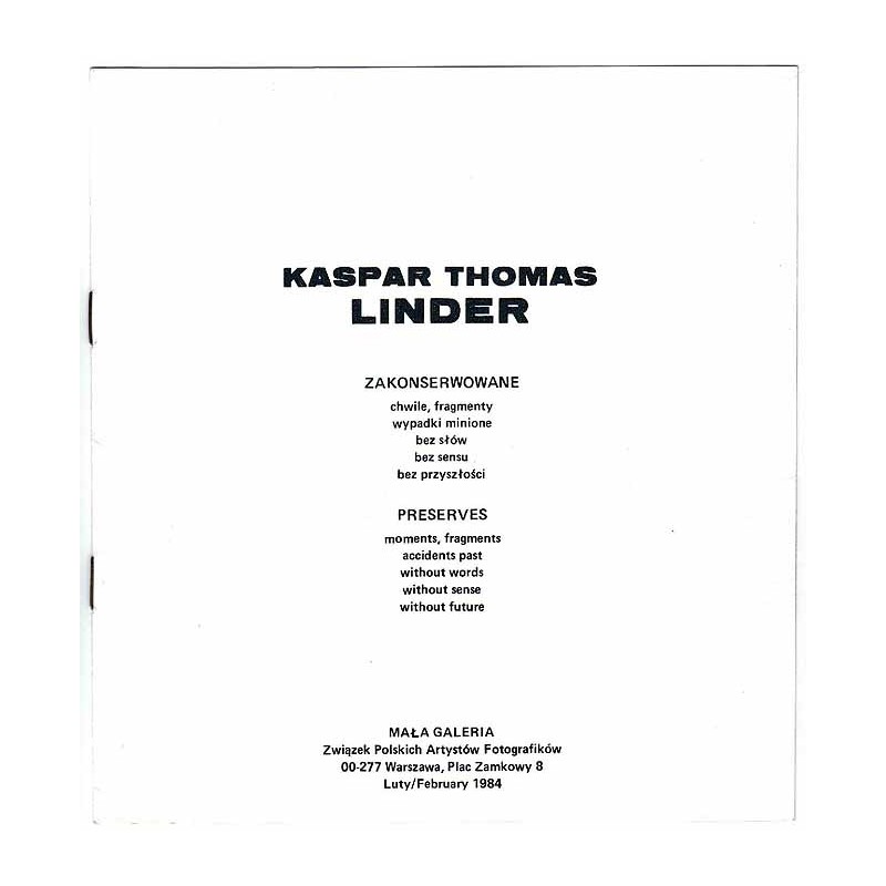Kaspar Thomas Linder. Zakonserowane chwile, fragmenty, wypadki minione, bez słów, bez sensu, bez przyszłości. Mała Galeria, Wars