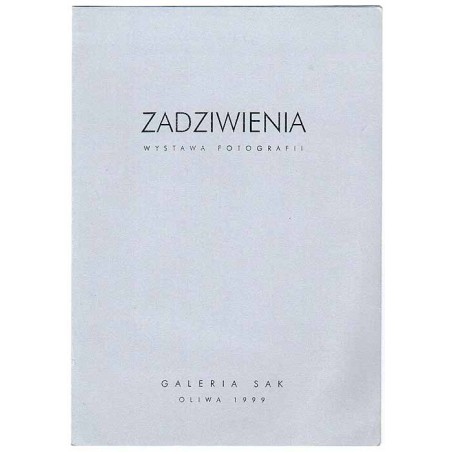 Zdziwienia. Wystawa Fotografii - Krzysztof Jakubowski