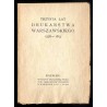 Trzysta lat drukarstwa warszawskiego 1578-1877. Katalog wystawy urządzonej przez Tow. Bibljofilów Polskich w Warszawie 31.X - 7.