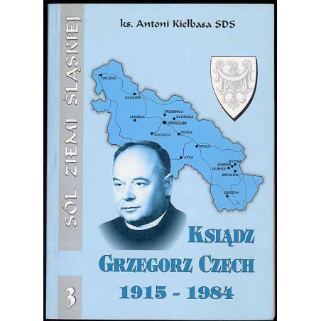 Ksiądz Grzegorz Franciszek Czech 1915-1984. Muzyk, katecheta, misjonarz