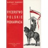 Rycerstwo polskie Podkarpacia. (Dawne dzieje i obecne obowiązki szlachty zagrodowej na Podkarpaciu)