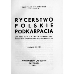 Rycerstwo polskie Podkarpacia. (Dawne dzieje i obecne obowiązki szlachty zagrodowej na Podkarpaciu)