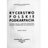 Rycerstwo polskie Podkarpacia. (Dawne dzieje i obecne obowiązki szlachty zagrodowej na Podkarpaciu)