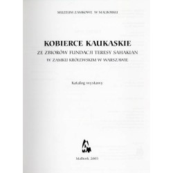 Kobierce kaukaskie ze zbiorów Fundacji Teresy Sahakian w Zamku Królewskim w Warszawie. Katalog wystawy