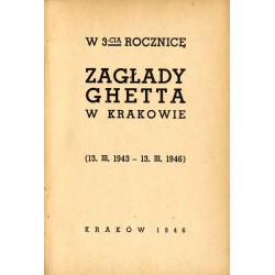 W 3-cią rocznicę zagłady ghetta w Krakowie (13.III.1943 - 13.III.1946)