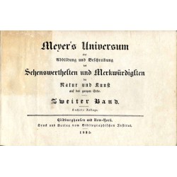 Meyer's Universum oder Abbildung und Beschreibung des Sehenswerthesten und Merkwürdigsten der Natur und Kunst auf der ganzen Erd
