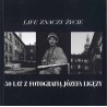 Life znaczy życie. 50 lat z fotografią Józefa Ligęzy