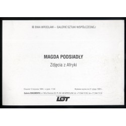 Magda Podsiadły. Zdjęcia z Afryki. BWA Wrocław - Galerie Sztuki Współczesnej. Otwarcie 12 stycznia 1999
