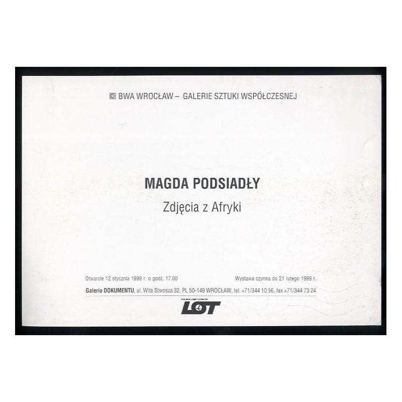 Magda Podsiadły. Zdjęcia z Afryki. BWA Wrocław - Galerie Sztuki Współczesnej. Otwarcie 12 stycznia 1999