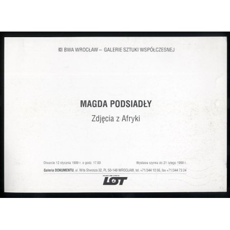 Magda Podsiadły. Zdjęcia z Afryki. BWA Wrocław - Galerie Sztuki Współczesnej. Otwarcie 12 stycznia 1999