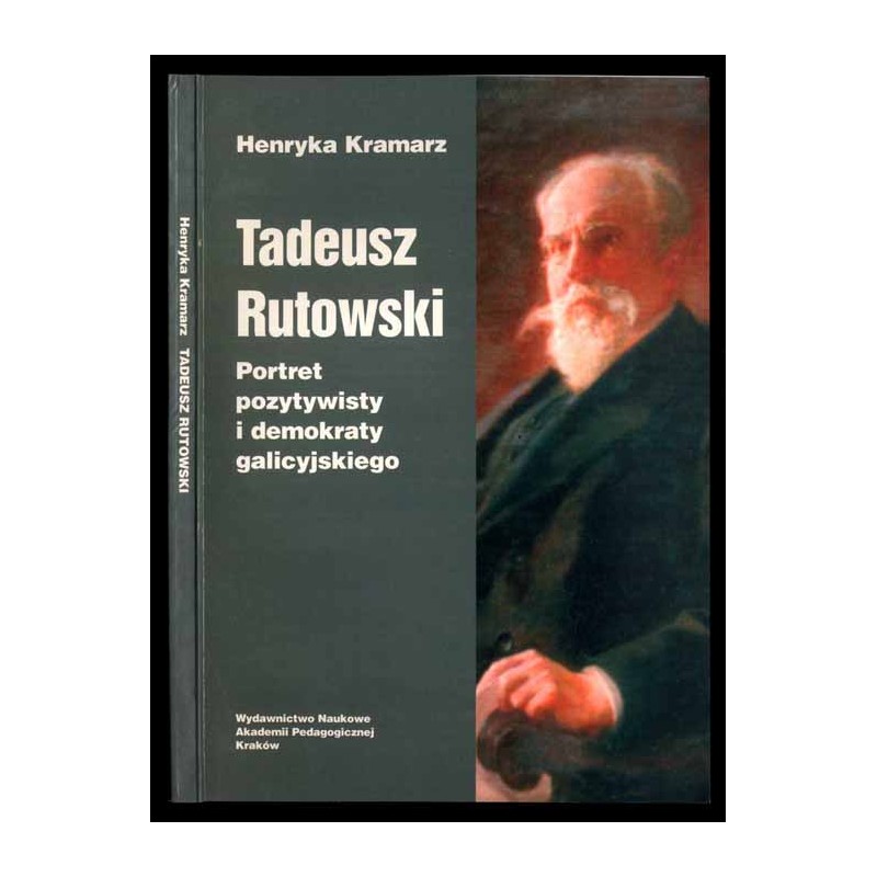 Tadeusz Rutowski. Portret pozytywisty i demokraty galicyjskiego