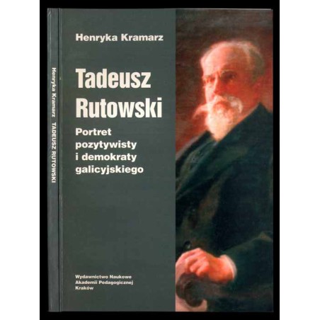 Tadeusz Rutowski. Portret pozytywisty i demokraty galicyjskiego