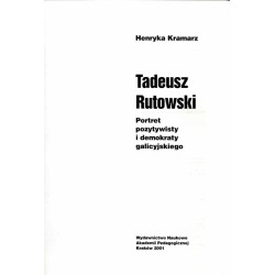 Tadeusz Rutowski. Portret pozytywisty i demokraty galicyjskiego