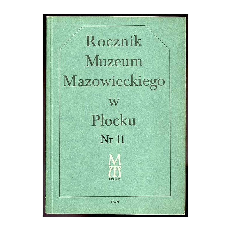Rocznik Muzeum Mazowieckiego w Płocku. Nr 11 (1986): Działalność Muzeum Mazowieckiego w Płocku w latach 1973-1980