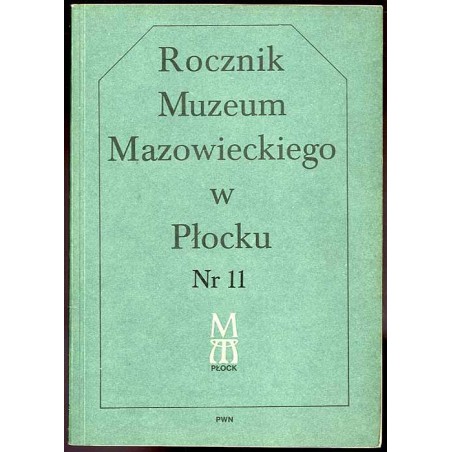 Rocznik Muzeum Mazowieckiego w Płocku. Nr 11 (1986): Działalność Muzeum Mazowieckiego w Płocku w latach 1973-1980