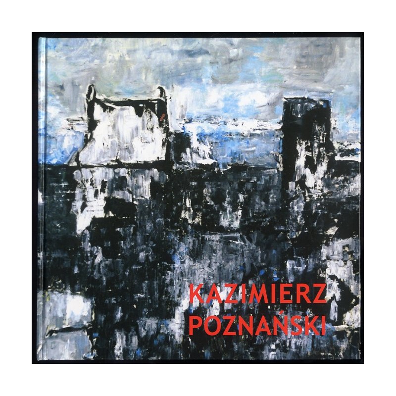 Myśląc o Kazimierzu. Malarstwo Kazimierza Poznańskiego. Thinking of Kazimierz. Paintings of Kazimierz Poznański. [Wystawa: Budyn