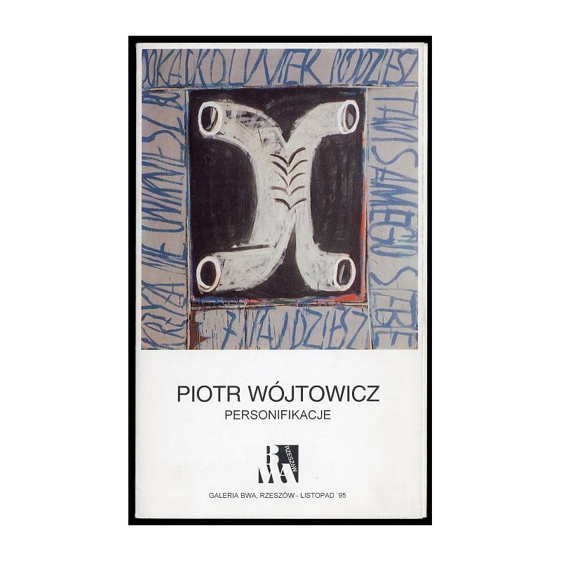 Piotr Wójtowicz. Personifikacje. Galeria BWA, Rzeszów - listopad '95