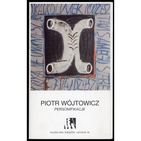 Piotr Wójtowicz. Personifikacje. Galeria BWA, Rzeszów - listopad '95