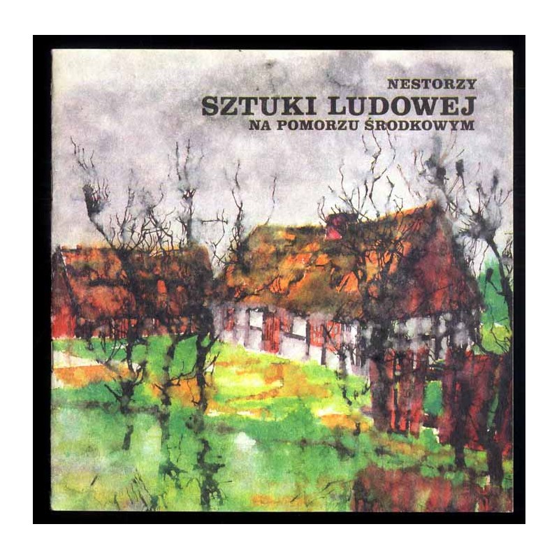 Nestorzy sztuki ludowej na Pomorzu Środkowym