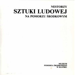 Nestorzy sztuki ludowej na Pomorzu Środkowym