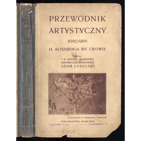 Przewodnik artystyczny. Katalog dzieł mistrzów klasycznych i współczesnych obcych i polskich w reprodukcyach na składzie w Księg