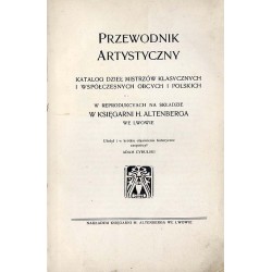 Przewodnik artystyczny. Katalog dzieł mistrzów klasycznych i współczesnych obcych i polskich w reprodukcyach na składzie w Księg