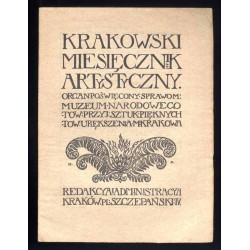 Krakowski Miesięcznik Artystyczny. Organ poświęcony sprawom: Muzeum Narodowego, Towarzystwa Przyjaciół Sztuk Pięknych i Towarzys