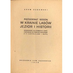 Pięćdziesiąt godzin w krainie lasów, jezior i historii. Opowiadanie dla starszych dzieci z wycieczki po Pomorzu Zachodnim