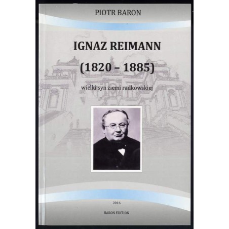 Ignaz Reimann (1820-1885). Wielki syn ziemi radkowskiej