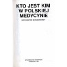Kto jest kim w polskiej medycynie. Informator biograficzny