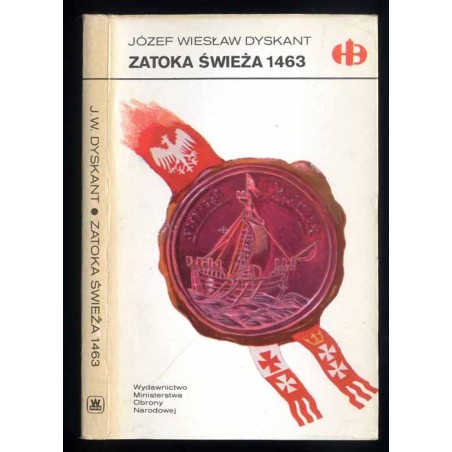 Zatoka Świeża 1463. Przebieg działań wojny trzynastoletniej na morzu i wodach śródlądowych na tle rozwoju żeglugi w połowie XV w