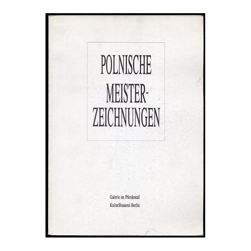 Polnische Meister-Zeichnungen aus der Sammlung des Museums für Zeitgenössische Kunst Radom.  Galerie im Pferdestall KulturBrauer
