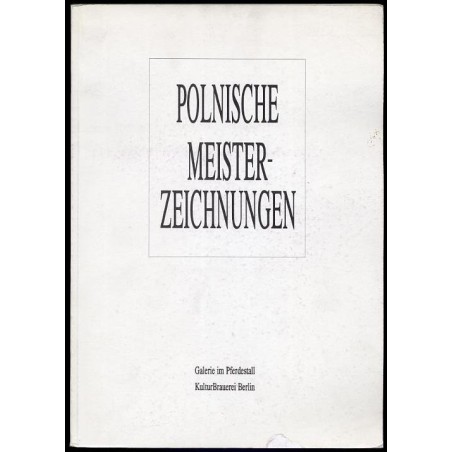 Polnische Meister-Zeichnungen aus der Sammlung des Museums für Zeitgenössische Kunst Radom.  Galerie im Pferdestall KulturBrauer