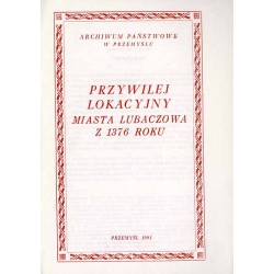 Przywilej lokacyjny miasta Lubaczowa z 1376 roku