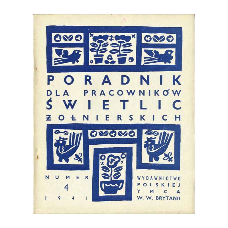 Poradnik dla Pracowników Świetlic Żołnierskich. Wydawnictwo Polskiej YMCA w W. Brytanii. [R.1] (1941). Nr 4 (17-28 luty 1941)