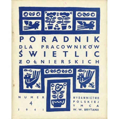 Poradnik dla Pracowników Świetlic Żołnierskich. Wydawnictwo Polskiej YMCA w W. Brytanii. [R.1] (1941). Nr 4 (17-28 luty 1941)