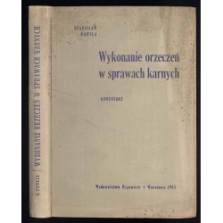 Wykonanie orzeczeń w sprawach karnych. Komentarz. Stan na dzień 1 stycznia 1965