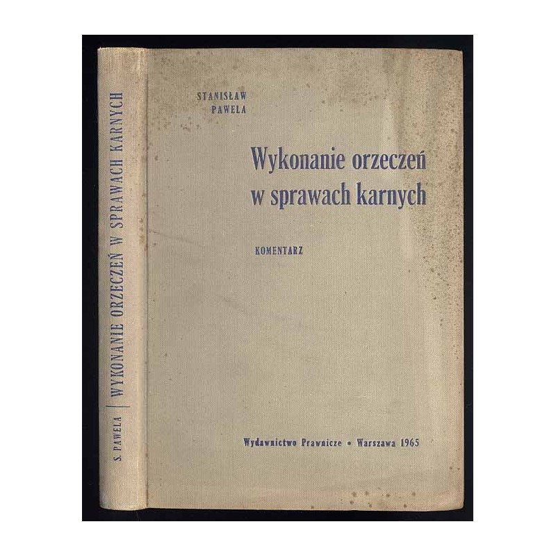 Wykonanie orzeczeń w sprawach karnych. Komentarz. Stan na dzień 1 stycznia 1965