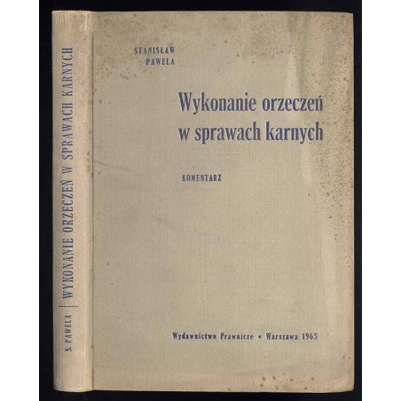 Wykonanie orzeczeń w sprawach karnych. Komentarz. Stan na dzień 1 stycznia 1965