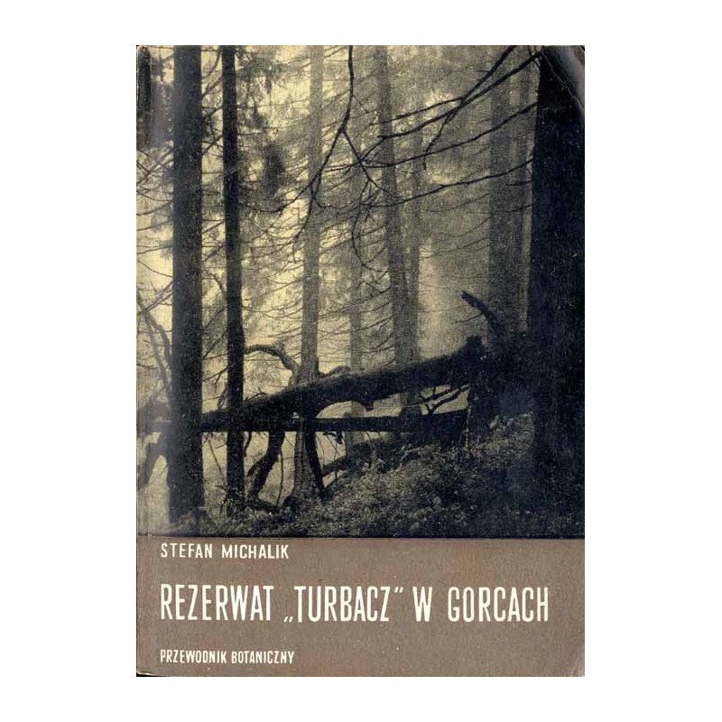 Rezerwat "Turbacz" im. Władysława Orkana w Gorcach. Przewodnik botaniczny