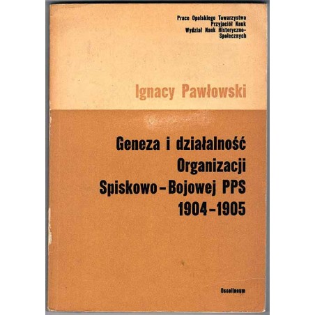 Geneza i działalność Organizacji Spiskowo-Bojowej PPS 1904-1905